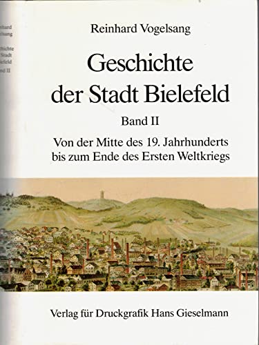 Stock image for Geschichte der Stadt Bielefeld: Von der Mitte des 19. Jahrhunderts bis zum Ende des Ersten Weltkriegs: BD II for sale by medimops