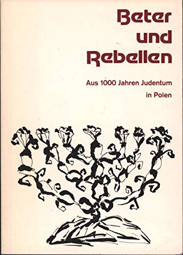 Beter und Rebellen. Aus 1000 Jahren Judentum in Polen.