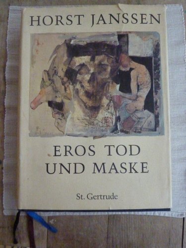 Eros Tod und Maske, 1949-1992: Holzschnitte, Monotypien, Radierungen, Lithographien, Zeichnungen, Aquarelle (9783923848461) by Horst Janssen