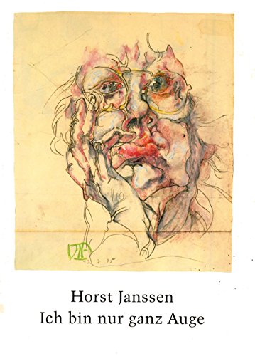 Ich bin nur ganz Auge: Zeichnungen und Radierungen 1957-1991 (9783923848676) by Horst Janssen; Wieland Schmied