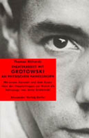 Theaterarbeit mit Grotowski an physischen Handlungen. (9783923854042) by Thomas Richards