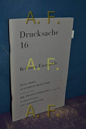 Beispielbild fr Berliner Ensemble. Drucksache 16: Heiner Mller - Auschwitz und kein Ende. Ein Gesprch (1992) - Die zweite Epiphanie. Eine Szene (1995). Gerhard Ortinau - ein leichter Tod. Herausgegeben von der Berliner Ensemble GmbH. zum Verkauf von Antiquariat Gntheroth