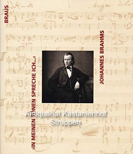 --in meinen Tönen spreche ich: Fur Johannes Brahms, 1833-1897 [Katalog . anlässlich der Ausstellu...