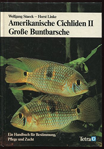 Beispielbild fr Amerikanische Cichliden II - Grosse Buntbarsche. Ein Handbuch fr Bestimmung, Pflege und Zucht zum Verkauf von medimops