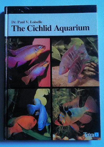 The Cichlid Aquarium (9783923880201) by Loiselle, Paul V.