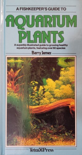 Stock image for A Fishkeeper's Guide to Aquarium Plants for sale by Better World Books: West