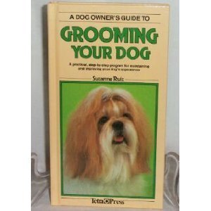 Stock image for Dog Owner's Guide to Grooming Your Dog: A Practical Step by Step Program for Maintaining and Improving Your Dog's Appearance for sale by Wonder Book