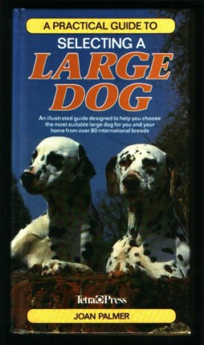 9783923880782: A Practical Guide to Selecting a Large Dog: An Illustrated Guide Designed to Held You Choose the Most Suitable Large Dog for You and Your Home from