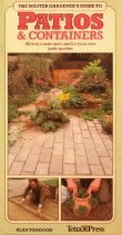 Imagen de archivo de The Master Gardener's Guide to Patios & Containers: How to Create and Care for Your Own Patio Garden a la venta por Wonder Book