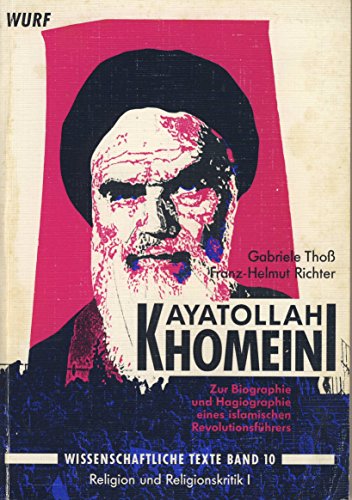 9783923881390: Ayatollah Khomeini: Zur Biographie und Hagiographie eines islamischen Revolutionsfhrers (Livre en allemand)