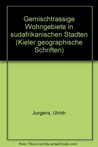 Gemischtrassige Wohngebiete in suÌˆdafrikanischen StaÌˆdten (Kieler geographische Schriften) (German Edition) (9783923887248) by JuÌˆrgens, Ulrich