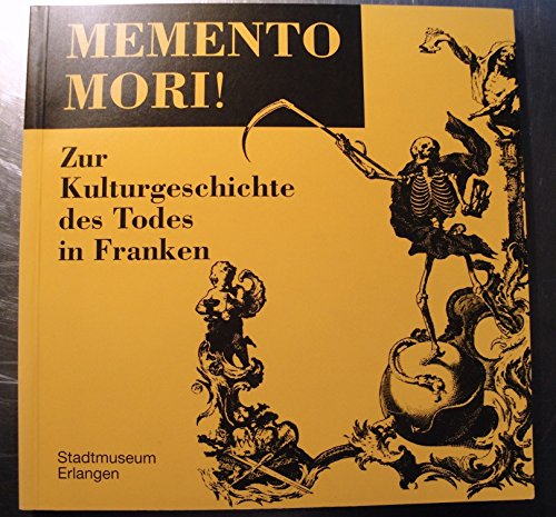 Stock image for Memento Mori!. Zur Kulturgeschichte des Todes in Franken. for sale by medimops