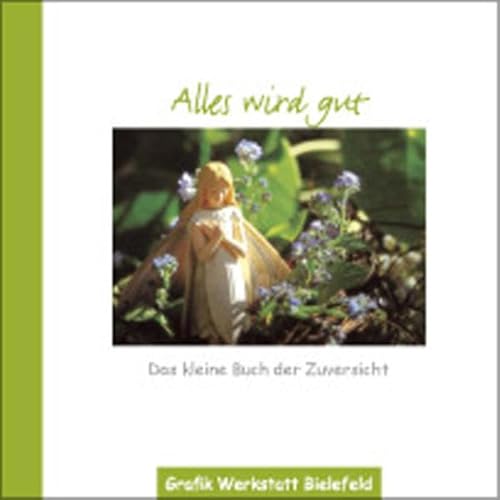 Stock image for Alles wird gut: Das kleine Buch der Zuversicht for sale by medimops