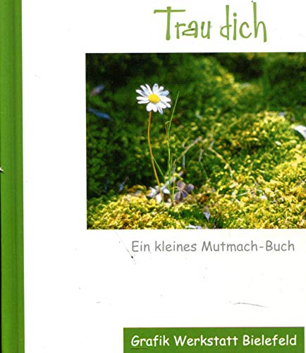 Beispielbild fr Trau dich: Ein kleines Mutmach-Buch zum Verkauf von Gabis Bcherlager