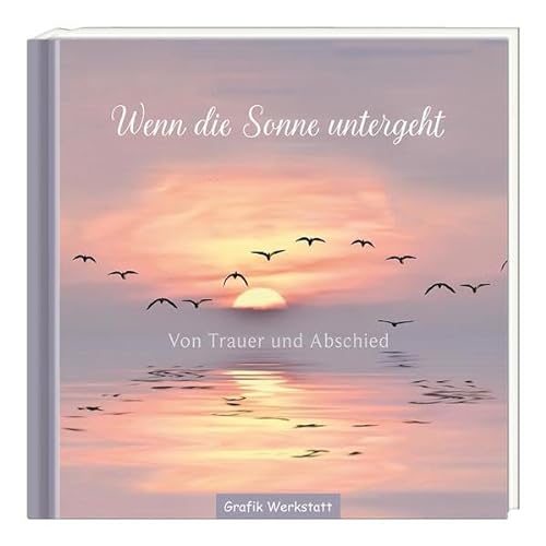 Stock image for Wenn die Sonne untergeht. Von Trauer und Abschied for sale by Paderbuch e.Kfm. Inh. Ralf R. Eichmann
