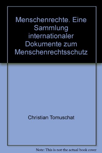 9783923904235: Menschenrechte. Eine Sammlung internationaler Dokumente zum Menschenrechtsschutz