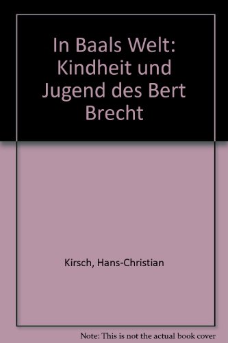 Imagen de archivo de In Baals Welt. Kindheit und Jugend des Bert Brecht a la venta por medimops