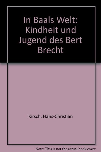 In Baals Welt. Kindheit und Jugend des Bert Brecht. 1. Auflage