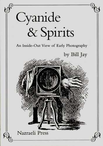Cyanide & Spirits: An Inside-Out View of Early Photography (9783923922048) by Jay, Bill