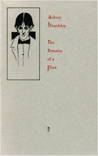 Stock image for Aubrey Beardsley; the Remains of a Poet [to accompany an exhibit at the Roarke Gallery] for sale by DogStar Books