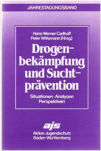 9783923970131: Drogenbekämpfung und Suchtprävention: Situationen, Analysen, Perspektiven (German Edition)