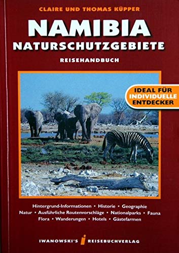 Namibia Naturschutzgebiete - Reiseführer von Iwanowski Reisehandbuch - Küpper, Thomas und Claire Küpper