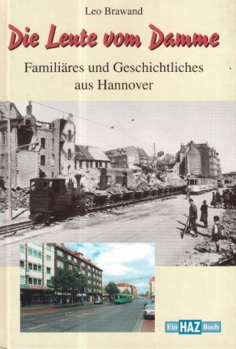 Die Leute von Damme. Familiäres und Geschichtliches aus Hannover - Brawand, Leo