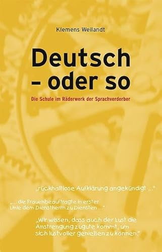 Deutsch - oder so. Die Schule im Räderwerk der Sprachverderber