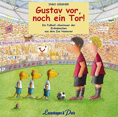 Gustav vor, noch ein Tor!: Ein Fußball-Abenteuer der Erdmännchen aus dem Zoo Hannover - Siegner, Ingo