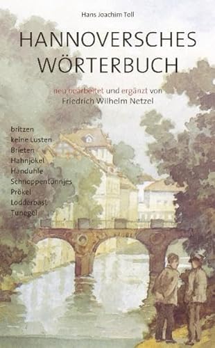 Hannoversches Wörterbuch; neu bearbeitet und ergänzt von Friedrich Wilhelm Netzel: Die Hannoversc...