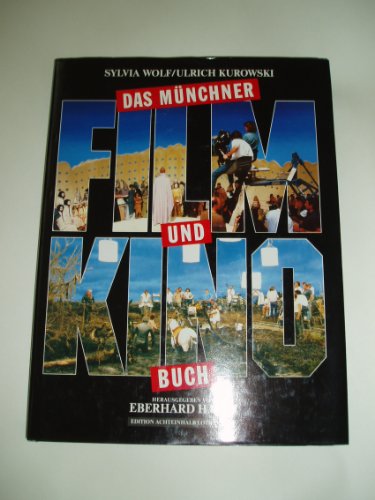 Das Münchner Film- und Kinobuch. Die Biographie der Filmstadt München - Wolf Sylvia (Mitverf.) Ulrich (Mitverf.) Kurowski und Eberhard (Hrsg.) Hauff