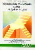 Beispielbild fr Zielorientiert und praxisverbunden studieren - erfolgreicher im Leben zum Verkauf von ACADEMIA Antiquariat an der Universitt