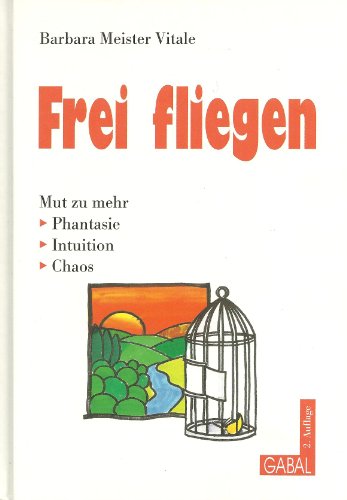 Imagen de archivo de Frei fliegen. Mut zu mehr Phantasie, Intuition, Chaos a la venta por medimops