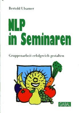 Beispielbild fr NLP in Seminaren. Gruppenarbeit erfolgreich gestalten zum Verkauf von medimops