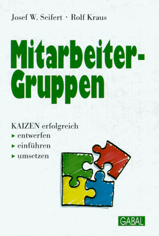 Stock image for Mitarbeiter- Gruppen. KAIZEN erfolgreich entwerfen, einfhren, umsetzen for sale by medimops