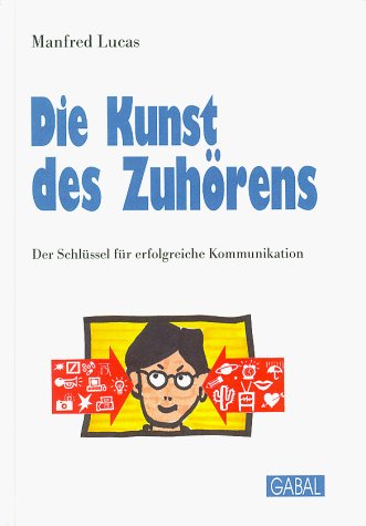 Stock image for Die Kunst des Zuhrens. Der Schlssel fr erfolgreiche Kommunikation for sale by medimops