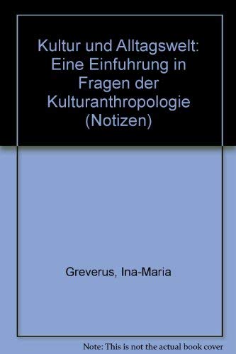 Beispielbild fr Kultur und Alltagswelt: Eine Einfhrung in Fragen der Kulturanthropologie (Kulturanthropologie Notizen) zum Verkauf von Antiquariat Armebooks