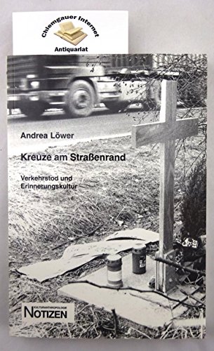 Beispielbild fr Kreuze am Strassenrand: Verkehrstod und Erinnerungskultur zum Verkauf von Antiquariat Armebooks