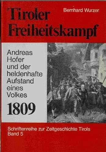 9783923995042: Tiroler Freiheitskampf 1809: Andreas Hofer und der heldenhafte Aufstand eines Volkes (Livre en allemand)
