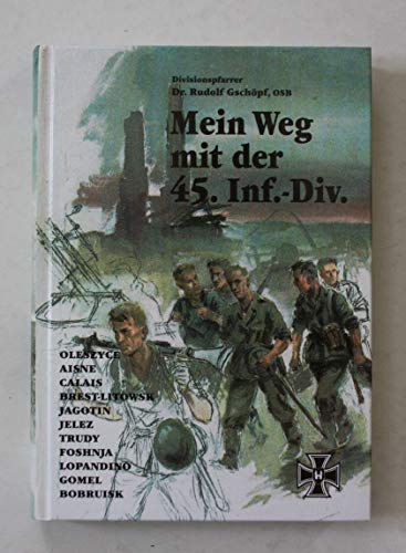 9783923995226: Mein Weg mit der 45. Infanterie-Division: Der Divisionspfarrer berichtet