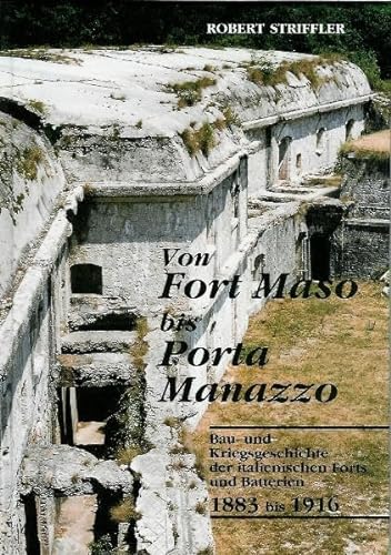 Beispielbild für Von Fort Maso bis Porta Manazzo: Bau- und Kriegsgeschichte der italienischen Forts und Batterien 1883-1916 zum Verkauf von medimops