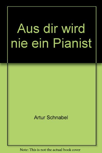 Stock image for Aus dir wird nie ein Pianist: Vorlesungen und Gesprche for sale by Antiquariat Armebooks