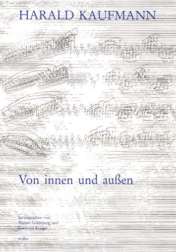 Von innen und aussen: Schriften über Musik, Musikleben und Ästhetik - Grünzweig, Werner, Gottfried Krieger und Harald Kaufmann