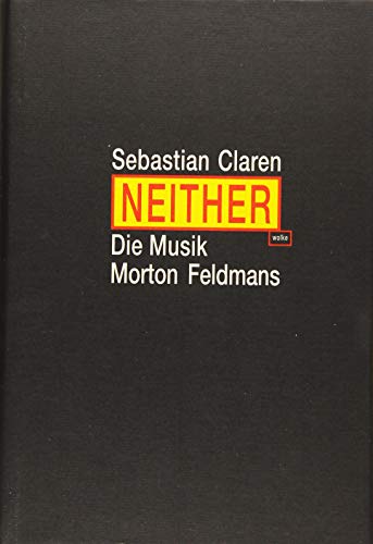 Neither: Die Musik Morton Feldmans (German Edition) - Sebastian Claren