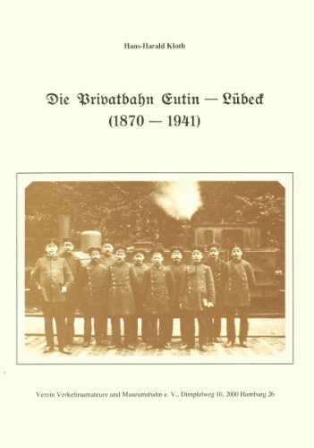 9783923999088: Die Privatbahn Eutin - Lbeck. (1870-1941)