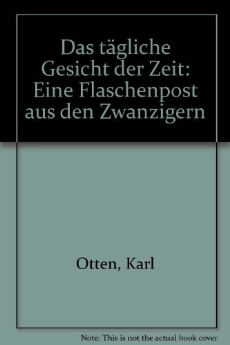 9783924007881: Das tgliche Gesicht der Zeit. Eine Flaschenpost aus den Zwanzigern