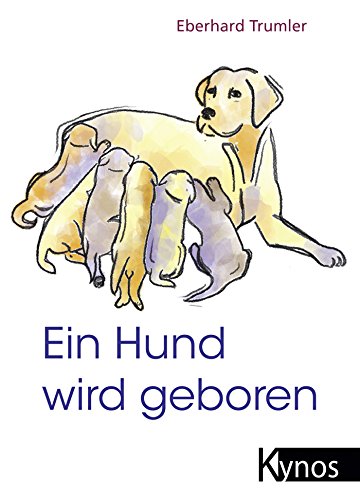 Imagen de archivo de Ein Hund wird geboren: Ein Ratgeber fr Hundefreunde und Zchter a la venta por medimops
