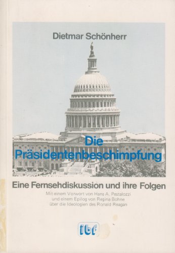 Die PraÌˆsidentenbeschimpfung: Eine Fernsehdiskussion und ihre Folgen (German Edition) (9783924011031) by SchoÌˆnherr, Dietmar