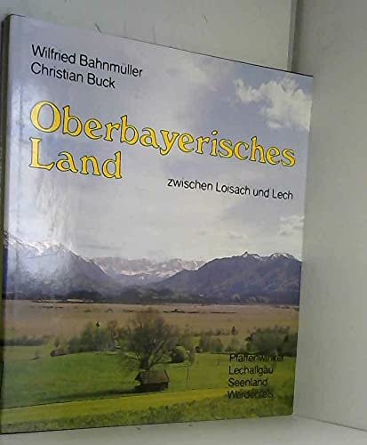 Beispielbild fr Oberbayerisches Land zwischen Loisach und Lech. Pfaffenwinkel - Lechallgu - Seenland - Werdenfels. Fotos und Bildtexte von Wilfried Bahnmller. Text von Christian Buck. Mit 212 Farbabbildungen und 1 Karte. zum Verkauf von Antiquariat Frank Dahms