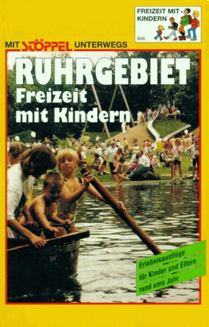 Freizeit mit Kindern Ruhrgebiet. Ferdy Fischer / Stöppel-Freizeitführer ; 946; Mit Stöppel unterwegs : Freizeit mit Kindern - Fischer, Ferdy (Verfasser)